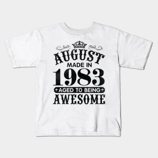 August Made In 1983 Aged To Being Awesome Happy Birthday 37 Years Old To Me You Papa Daddy Son Kids T-Shirt